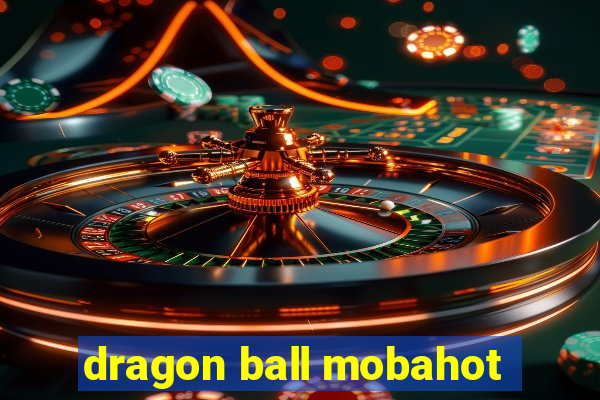 dragon ball mobahot